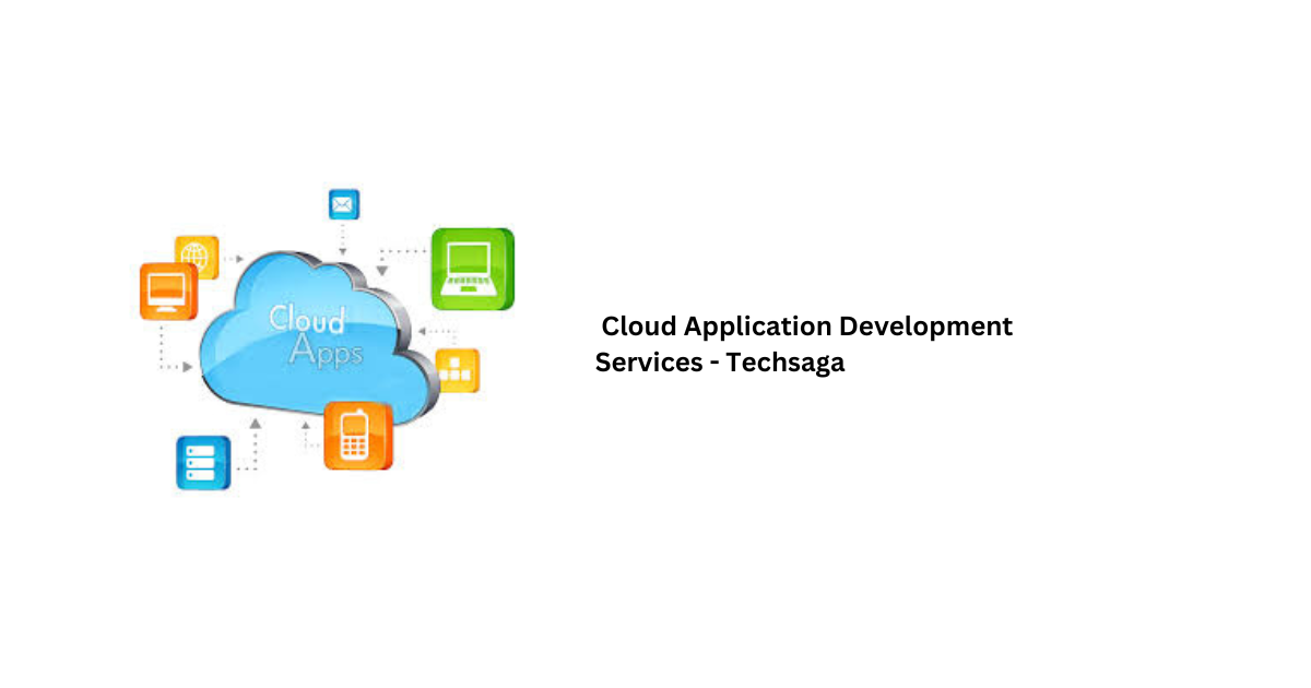 Cloud Application Development Services - Techsaga