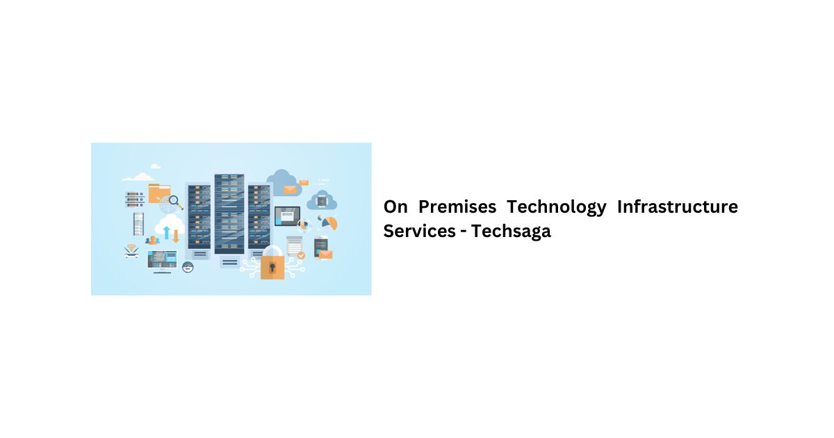 On Premises Technology Infrastructure Services - Techsaga